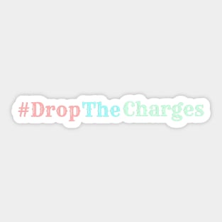 Drop the charges Sticker